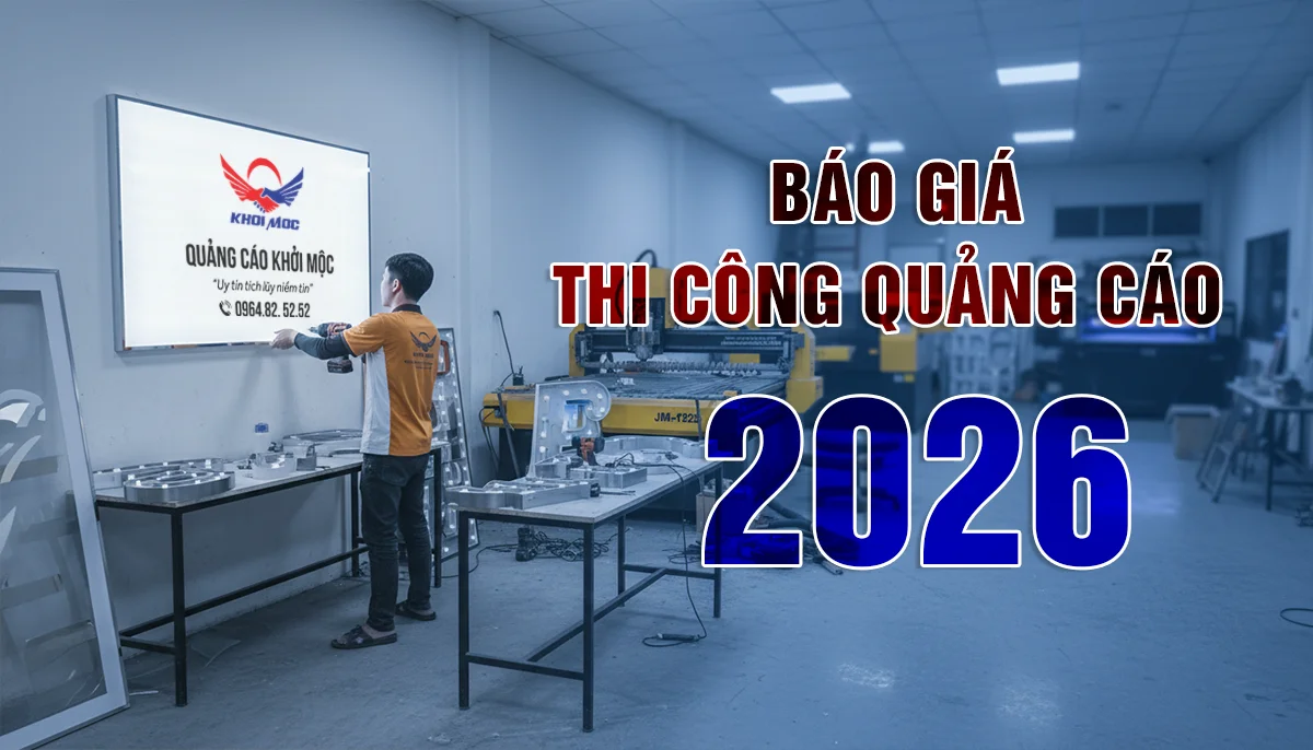 Báo giá thi công quảng cáo 2026 tại Khởi Mộc